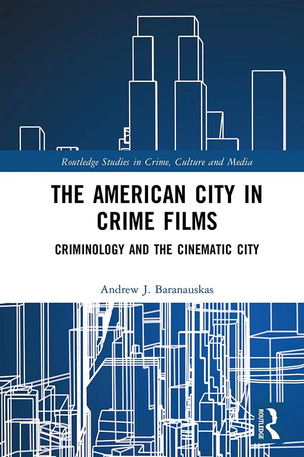The American City in Crime Films by Andrew J. Baranauskas
