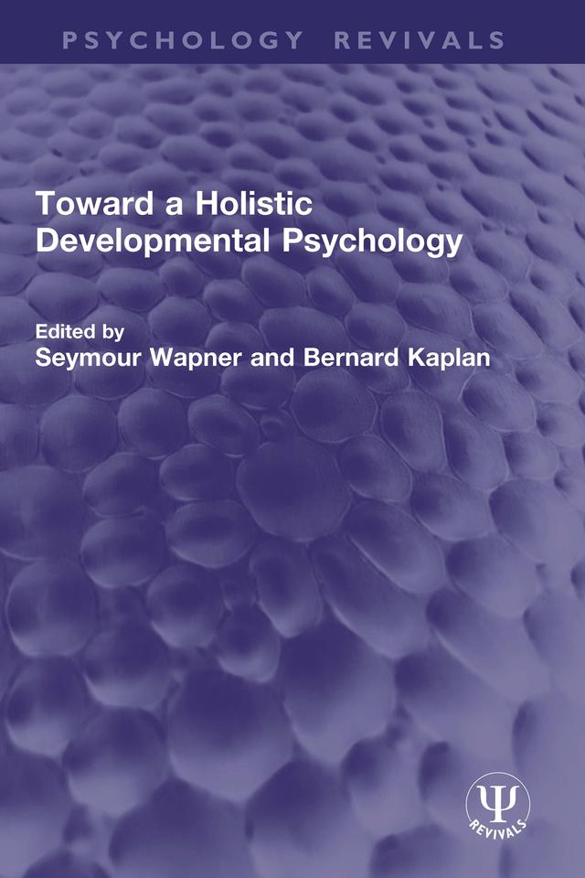 Toward a Holistic Developmental Psychology by Bernard Kaplan, Seymour Wapner