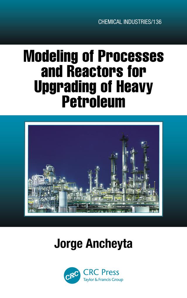 Modeling of Processes and Reactors for Upgrading of Heavy Petroleum by Jorge Ancheyta