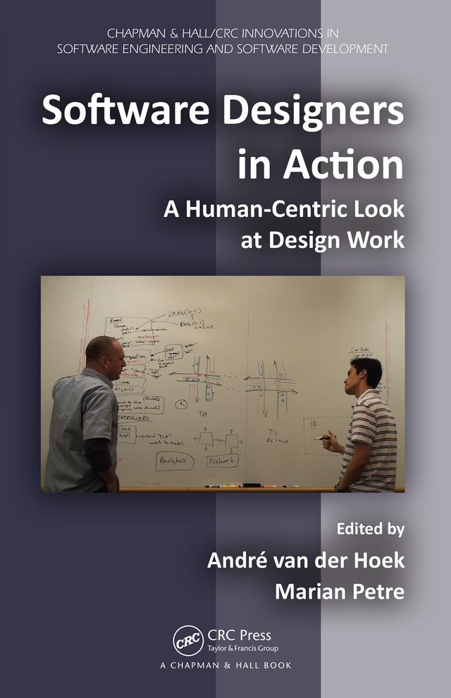 Software Designers in Action by Andre Van Der Hoek, Marian Petre