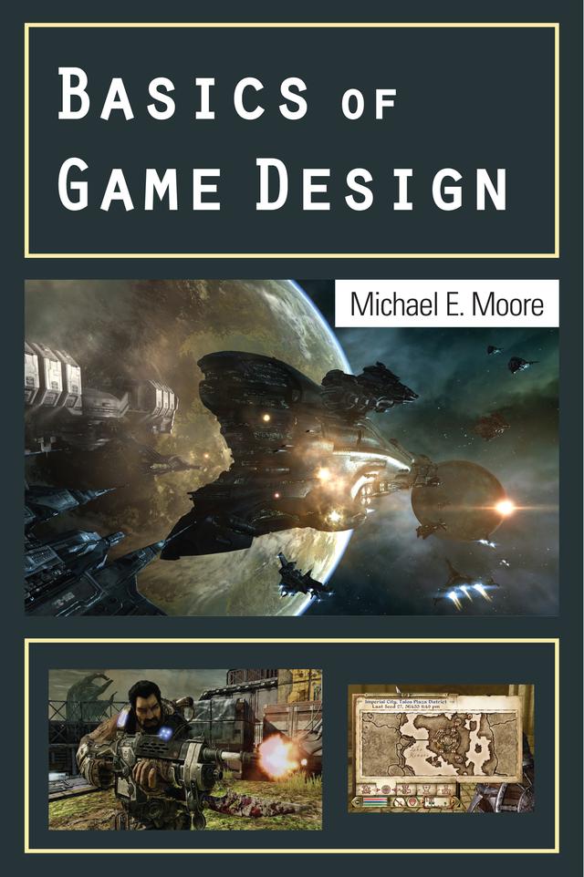 Basics of Game Design by Michael Moore