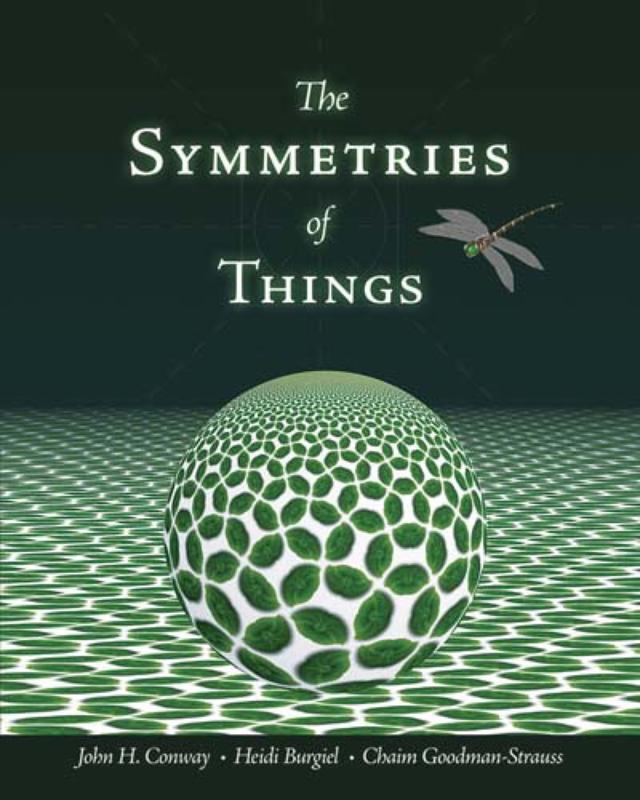 The Symmetries of Things by Chaim Goodman-Strauss, Heidi Burgiel, John H. Conway