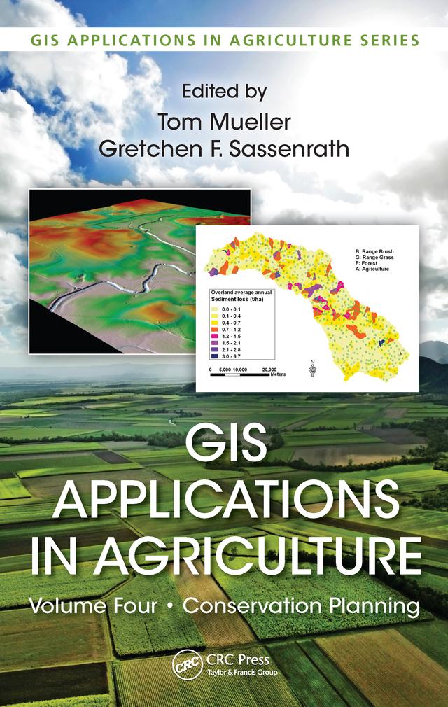GIS Applications in Agriculture, Volume Four by Gretchen F. Sassenrath, Tom Mueller