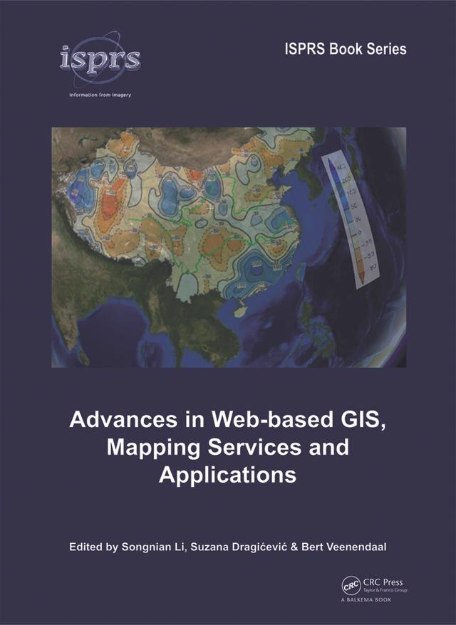 Advances in Web-based GIS, Mapping Services and Applications by Bert Veenendaal, Songnian Li, Suzana Dragicevic