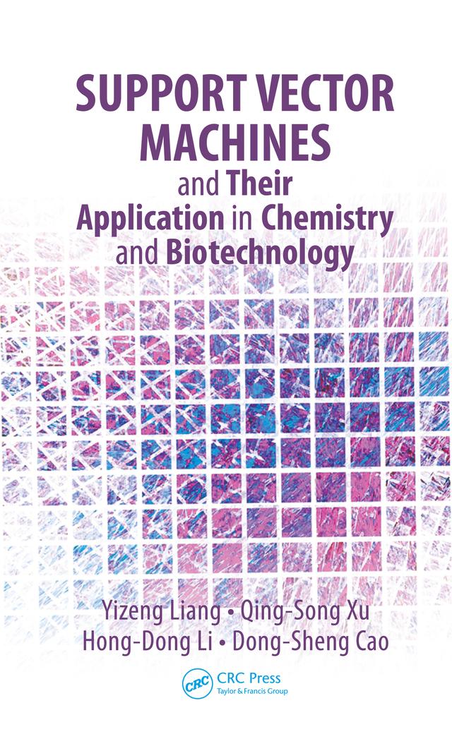 Support Vector Machines and Their Application in Chemistry and Biotechnology by Dong-Sheng Cao, Hong-Dong Li, Qing-Song Xu, Yizeng Liang