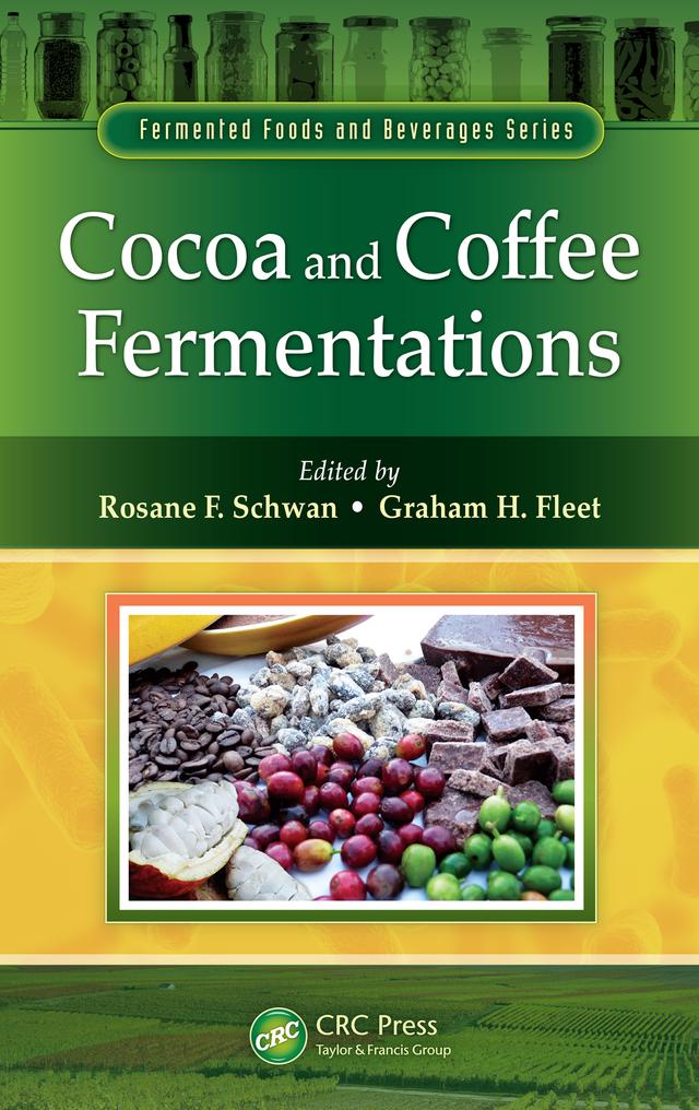 Cocoa and Coffee Fermentations by Graham H. Fleet, Rosane F. Schwan