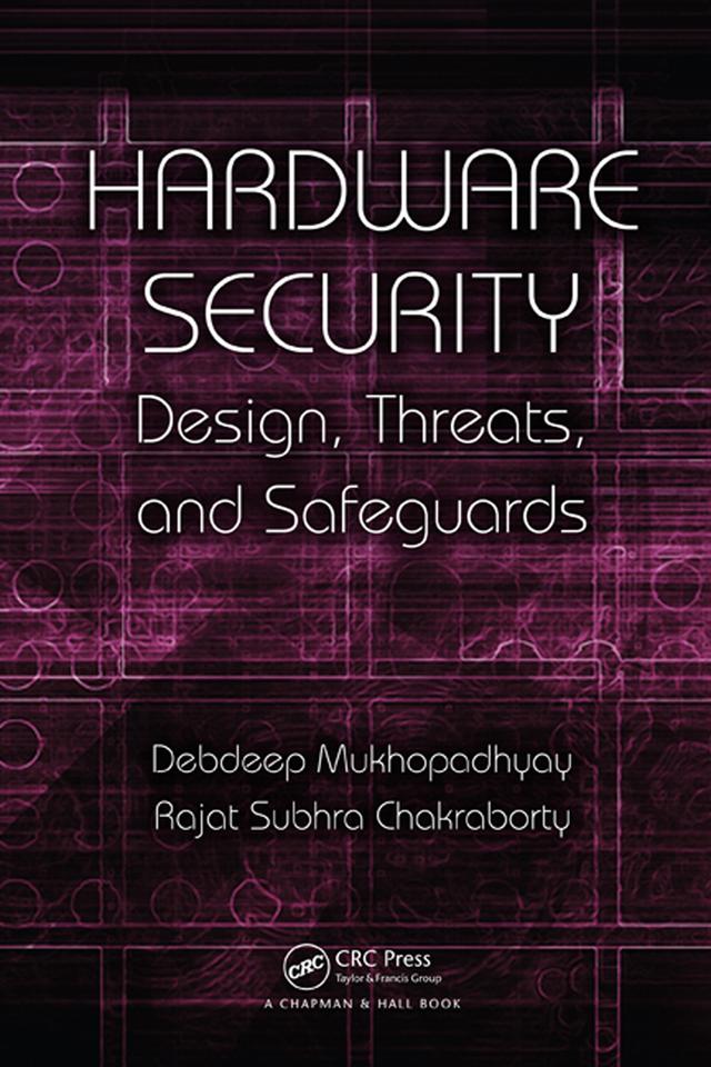 Hardware Security by Debdeep Mukhopadhyay, Rajat Subhra Chakraborty