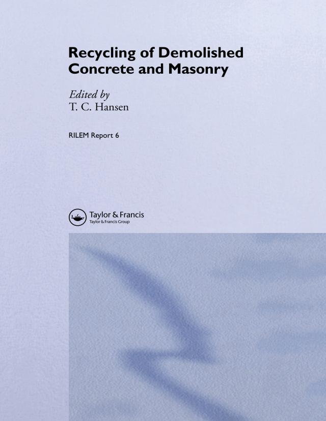 Recycling of Demolished Concrete and Masonry by T.C. Hansen