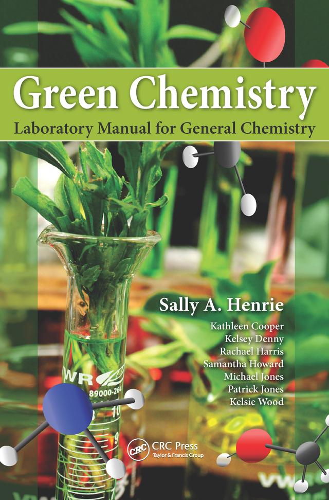 Green Chemistry Laboratory Manual for General Chemistry by Sally A. Henrie