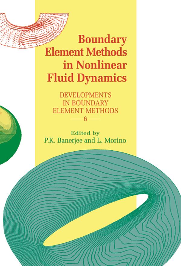 Boundary Element Methods in Nonlinear Fluid Dynamics by L. Morino, P.K. Banerjee