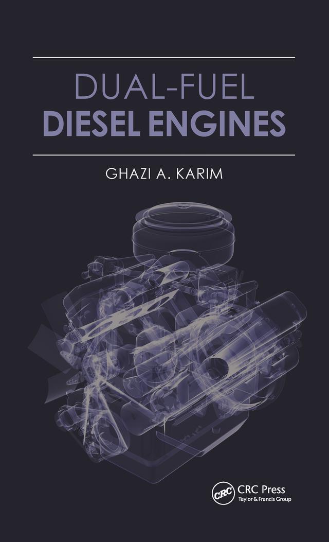 Dual-Fuel Diesel Engines by Ghazi A. Karim