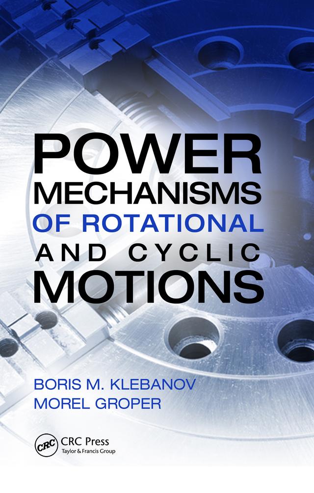 Power Mechanisms of Rotational and Cyclic Motions by Boris M. Klebanov, Morel Groper