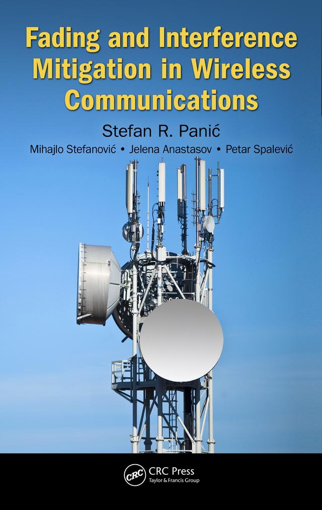 Fading and Interference Mitigation in Wireless Communications by Jelena Anastasov, Mihajlo Stefanovic, Petar Spalevic, Stefan Panic