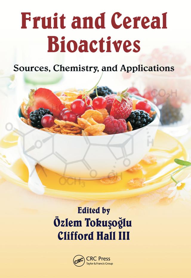 Fruit and Cereal Bioactives by Clifford A Hall III, Özlem Tokusoglu