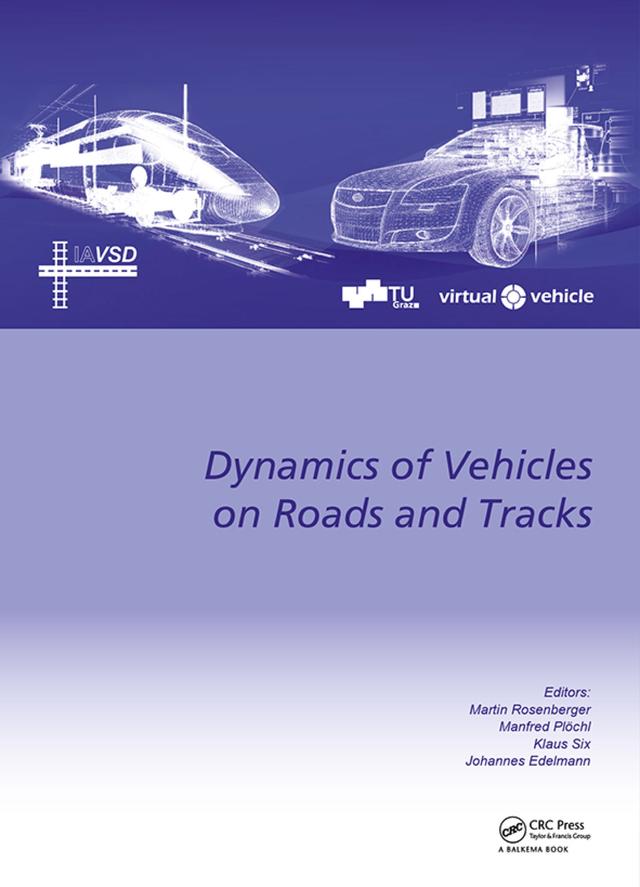 The Dynamics of Vehicles on Roads and Tracks by Johannes Edelmann, Klaus Six, Manfred Plöchl, Martin Rosenberger