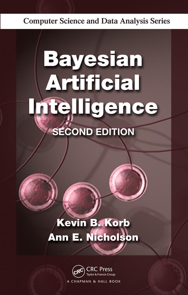 Bayesian Artificial Intelligence by Ann E. Nicholson, Kevin B. Korb
