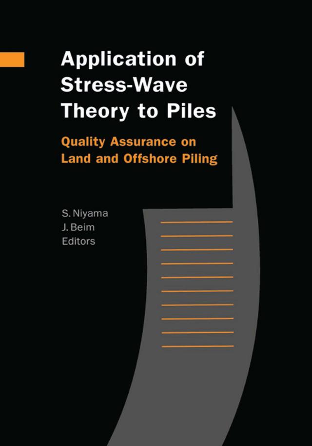 Application of Stress-Wave Theory to Piles: Quality Assurance on Land and Offshore Piling by J. Beim, S. Niyama