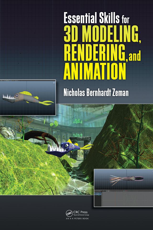 Essential Skills for 3D Modeling, Rendering, and Animation by Nicholas Bernhardt Zeman