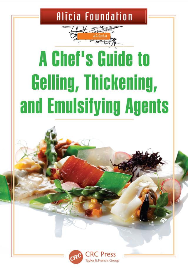 A Chef's Guide to Gelling, Thickening, and Emulsifying Agents by Alicia Foundation