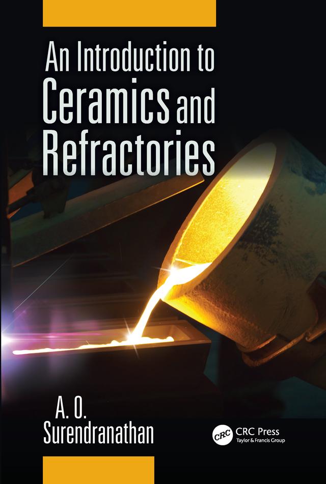 An Introduction to Ceramics and Refractories by A. O. Surendranathan