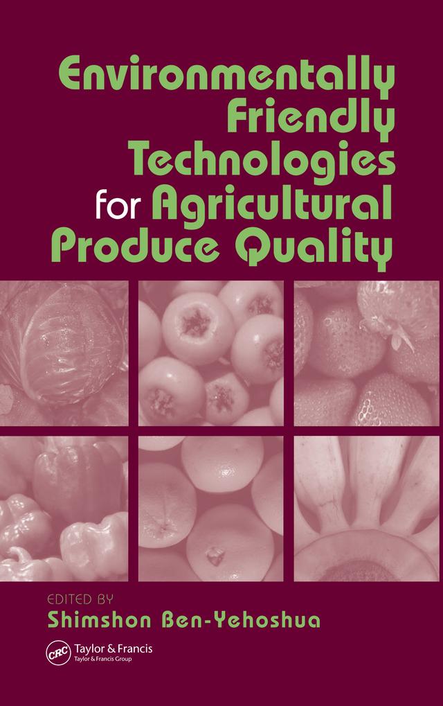 Environmentally Friendly Technologies for Agricultural Produce Quality by Shimshon Ben Yeoshua