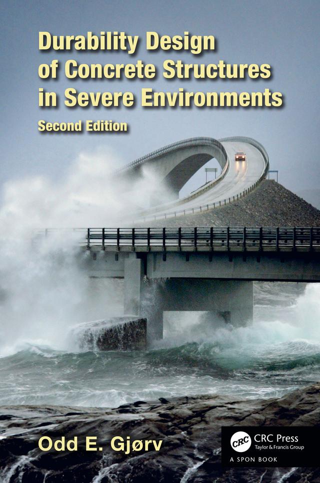 Durability Design of Concrete Structures in Severe Environments by Odd E. Gjørv