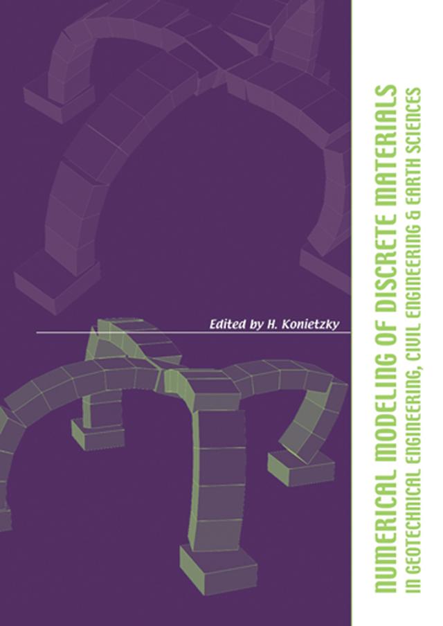 Numerical Modelling of Discrete Materials in Geotechnical Engineering, Civil Engineering and Earth Sciences by Heinz Konietzky