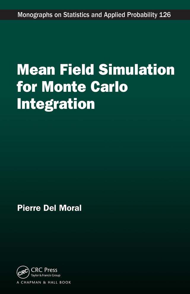 Mean Field Simulation for Monte Carlo Integration by Pierre Del Moral