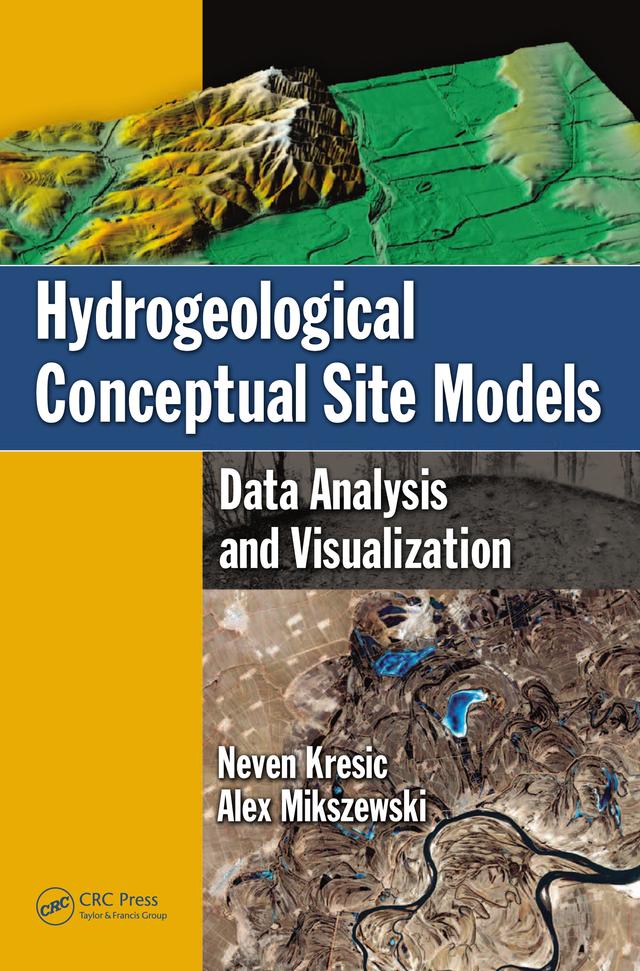Hydrogeological Conceptual Site Models by Alex Mikszewski, Neven Kresic