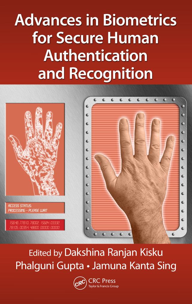 Advances in Biometrics for Secure Human Authentication and Recognition by Dakshina Ranjan Kisku, Jamuna Kanta Sing, Phalguni Gupta