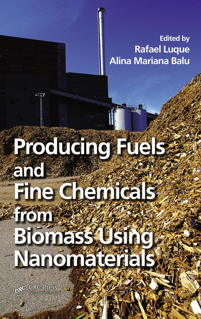 Producing Fuels and Fine Chemicals from Biomass Using Nanomaterials by Alina Mariana Balu, Rafael Luque