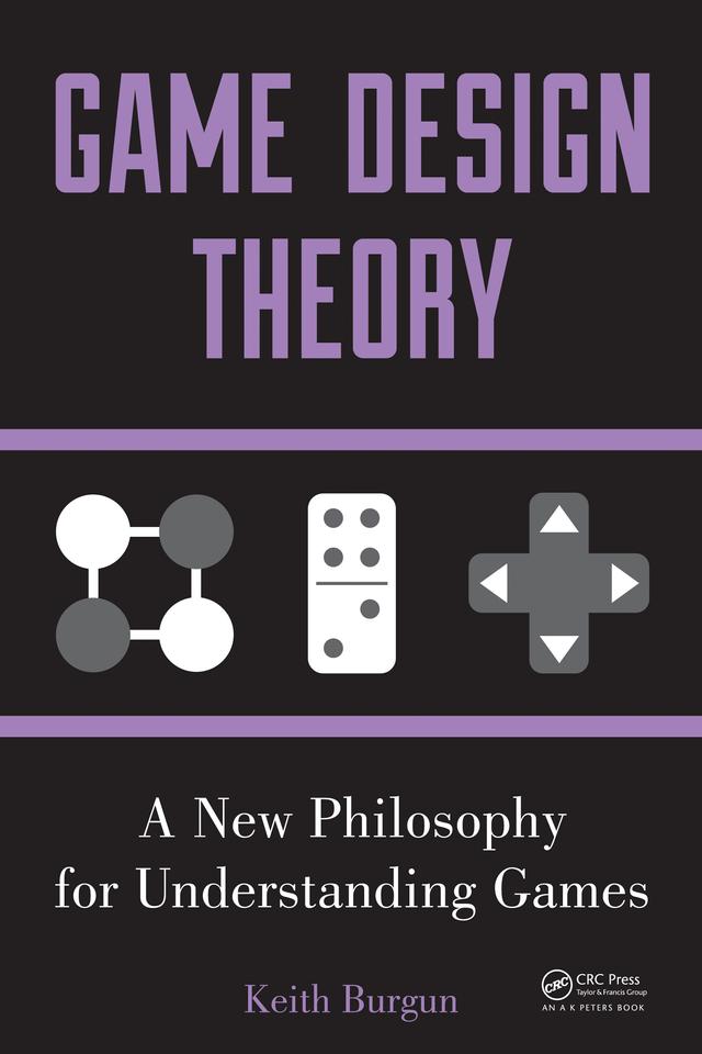 Game Design Theory by Keith Burgun