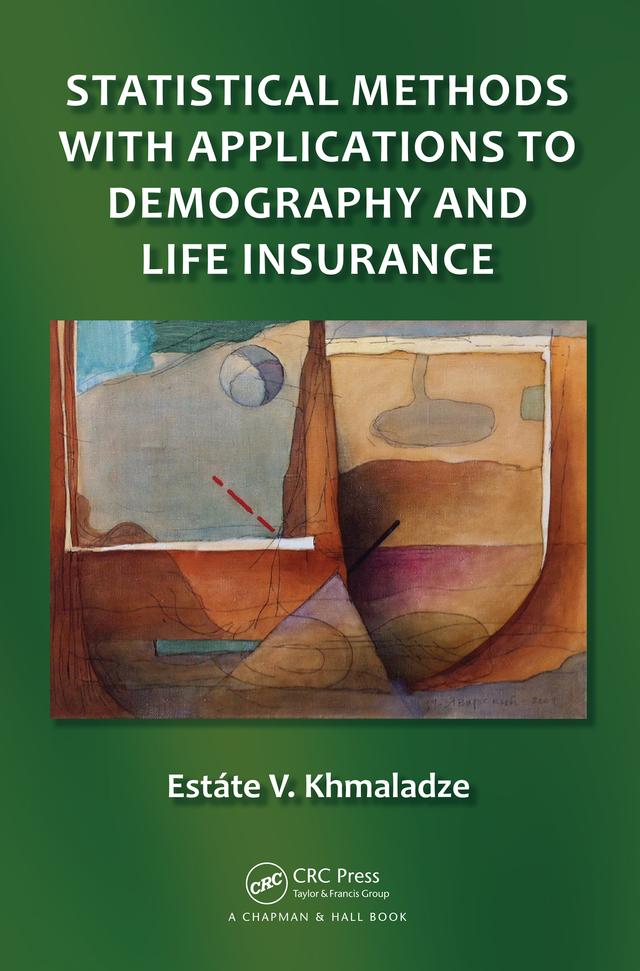 Statistical Methods with Applications to Demography and Life Insurance by Estáte V. Khmaladze