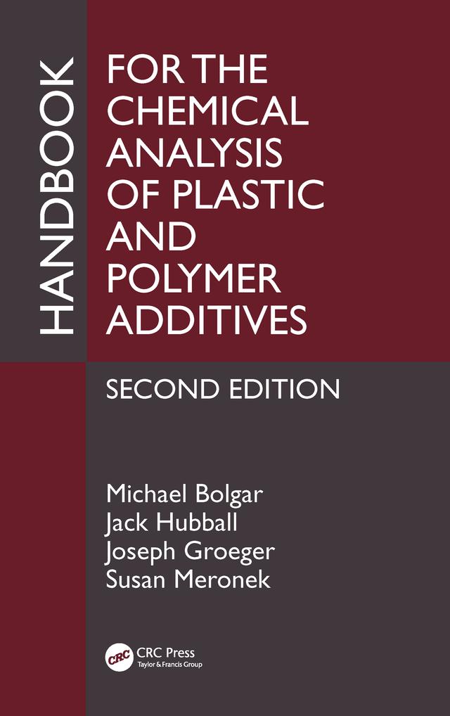 Handbook for the Chemical Analysis of Plastic and Polymer Additives by Jack Hubball, Joseph Groeger, Michael Bolgar, Susan Meronek