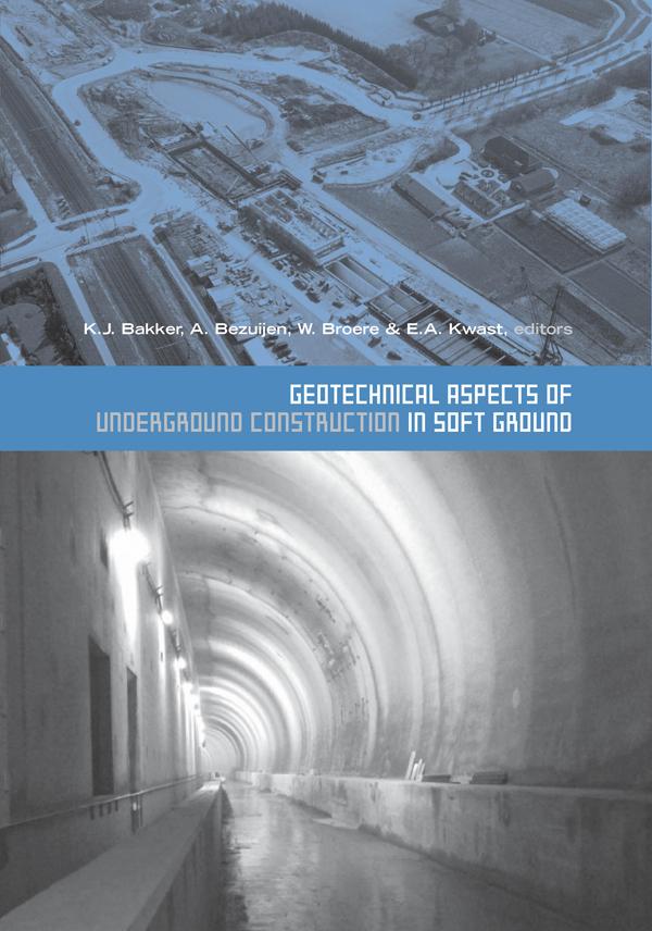 Geotechnical Aspects of Underground Construction in Soft Ground by Adam Bezuijen, E.A. Kwast, Klaas Jan Bakker, Wout Broere