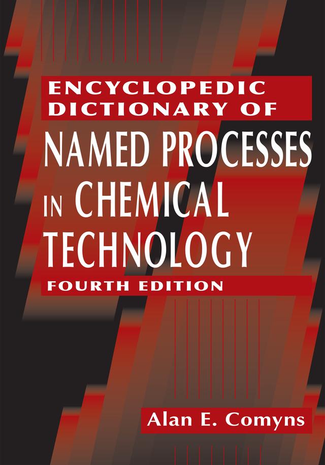 Encyclopedic Dictionary of Named Processes in Chemical Technology by Alan E. Comyns