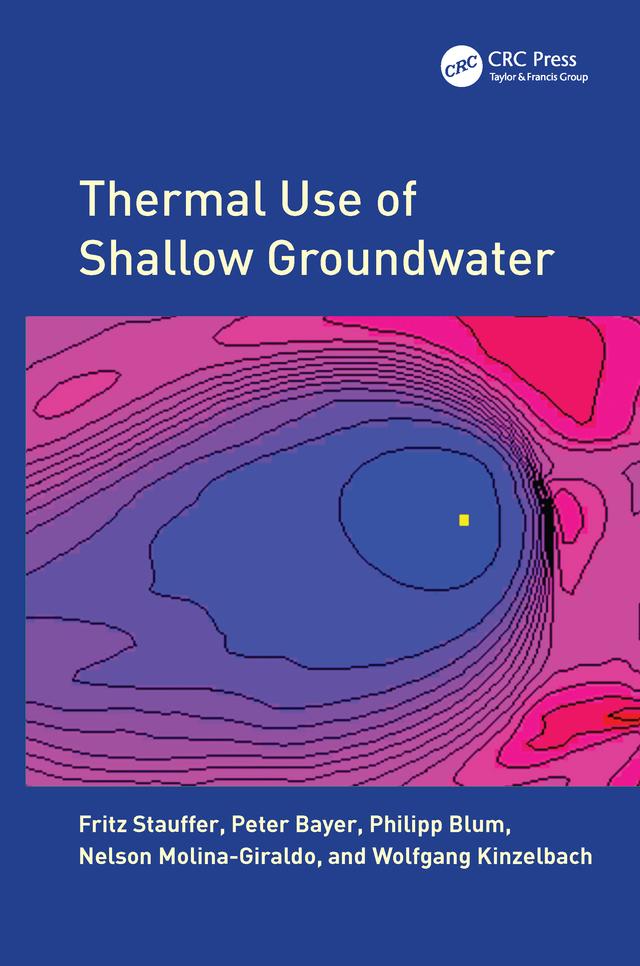 Thermal Use of Shallow Groundwater by Fritz Stauffer, Nelson Molina Giraldo, Peter Bayer, Philipp Blum, Wolfgang Kinzelbach