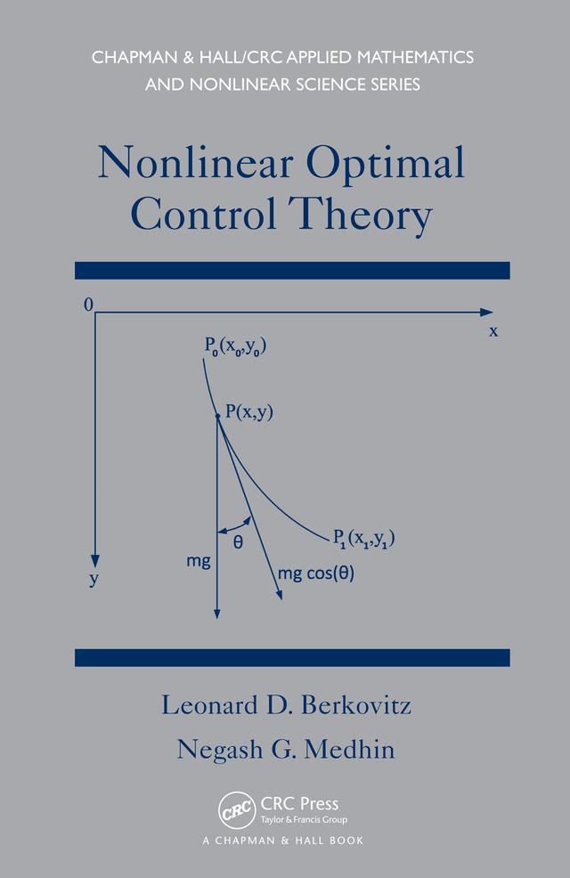 Nonlinear Optimal Control Theory by Leonard David Berkovitz, Negash G. Medhin