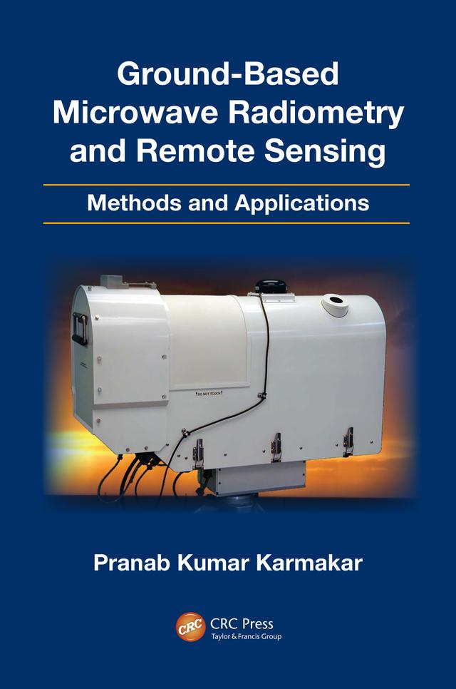 Ground-Based Microwave Radiometry and Remote Sensing by Pranab Kumar Karmakar