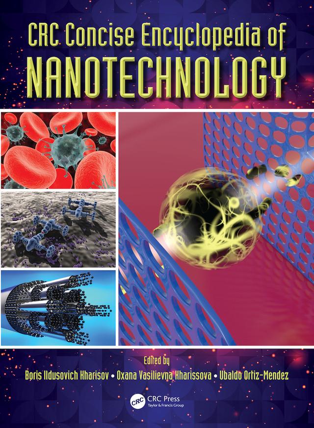 CRC Concise Encyclopedia of Nanotechnology by Boris Ildusovich Kharisov, Oxana Vasilievna Kharissova, Ubaldo Ortiz-Mendez