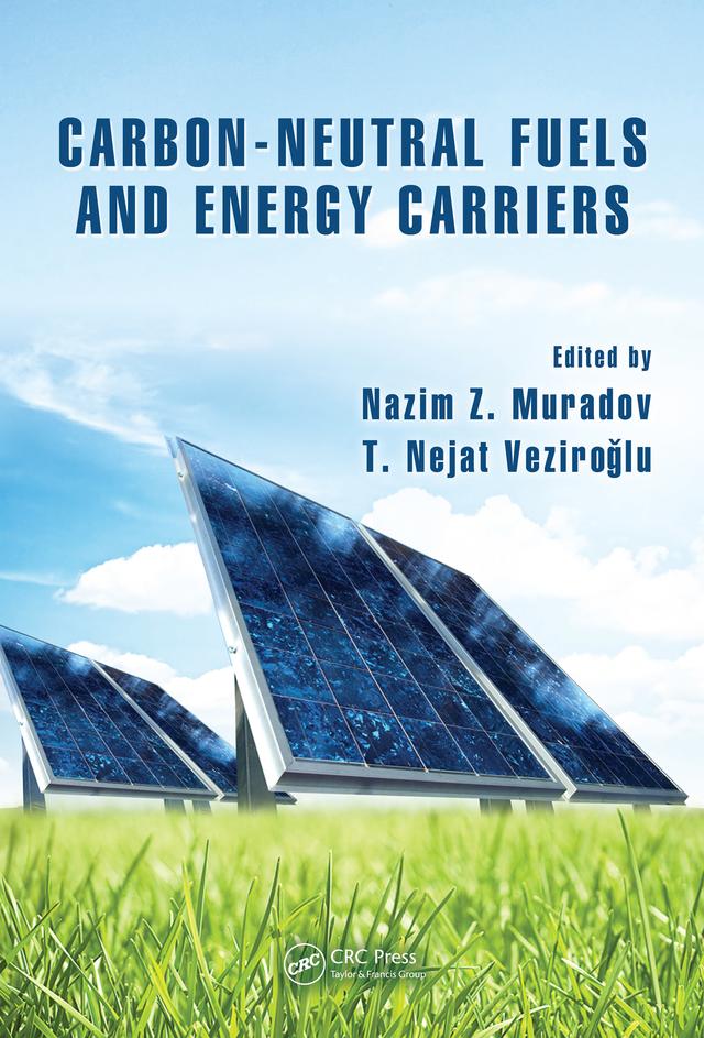 Carbon-Neutral Fuels and Energy Carriers by Nazim Z. Muradov, T. Veziroğlu