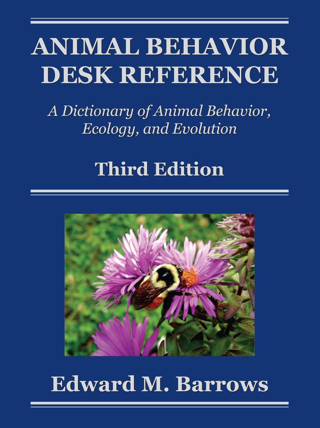 Animal Behavior Desk Reference by Edward M. Barrows