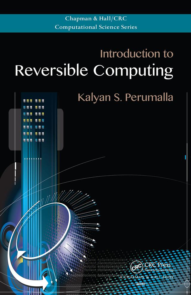 Introduction to Reversible Computing by Kalyan S. Perumalla