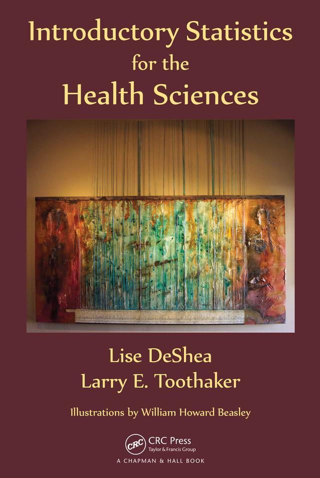 Introductory Statistics for the Health Sciences by Larry E. Toothaker, Lise DeShea