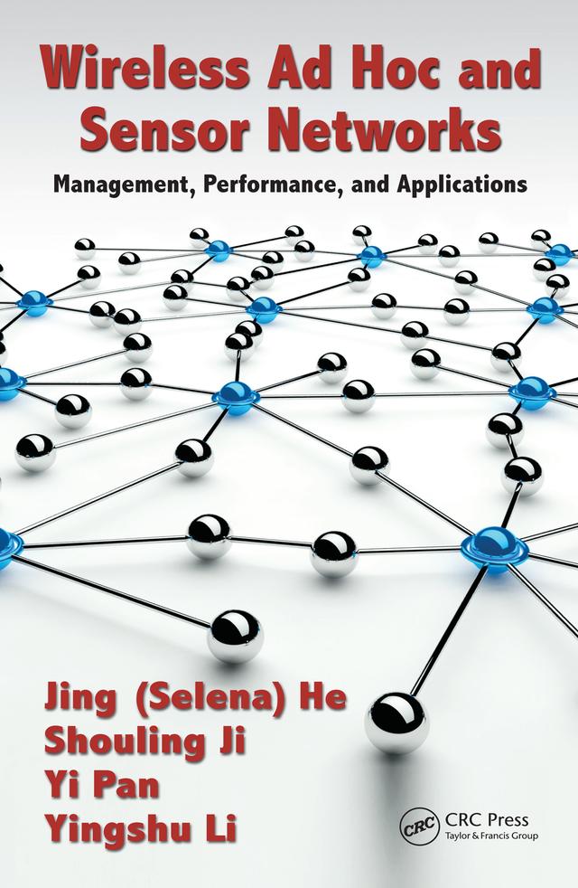 Wireless Ad Hoc and Sensor Networks by Jing (Selina) He, Mr. Shouling Ji, Yingshu Li, Yi Pan
