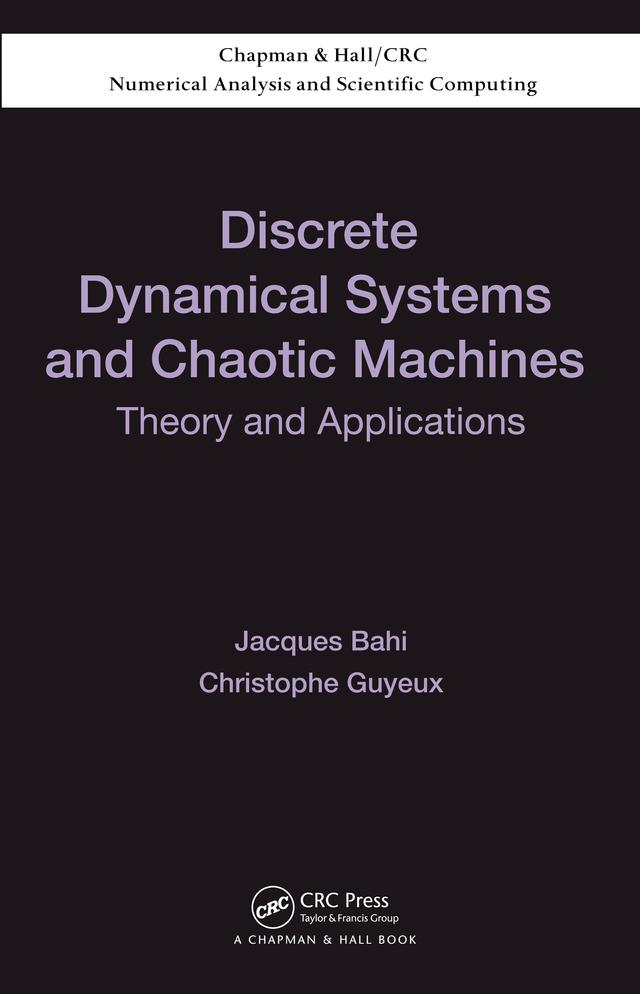 Discrete Dynamical Systems and Chaotic Machines by Christophe Guyeux, Jacques Bahi