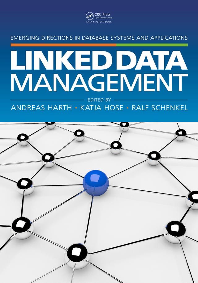 Linked Data Management by Andreas Harth, Katja Hose, Ralf Schenkel