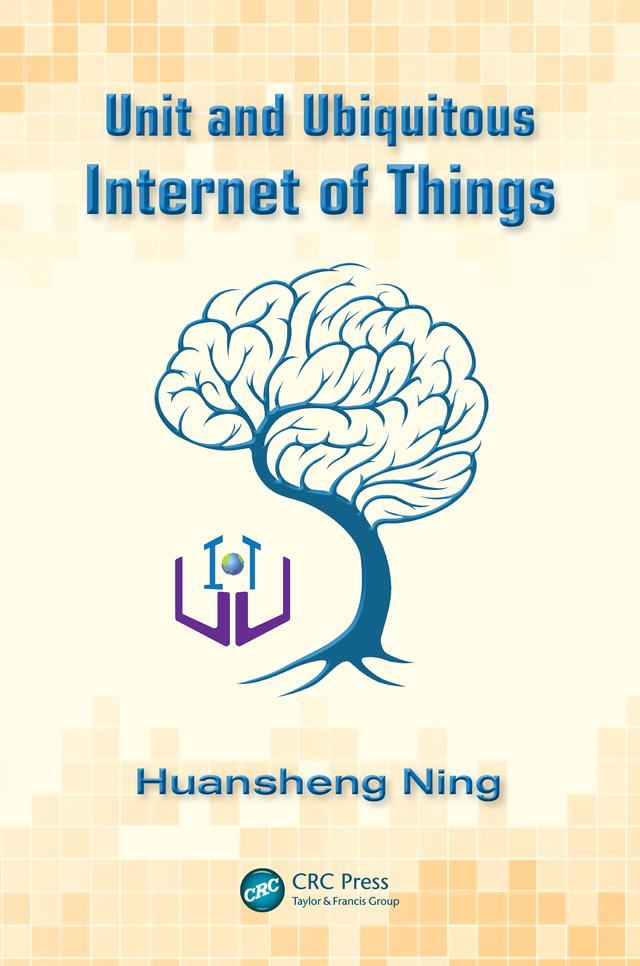 Unit and Ubiquitous Internet of Things by Huansheng Ning