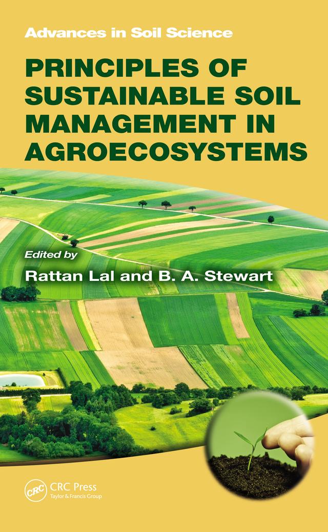 Principles of Sustainable Soil Management in Agroecosystems by B.A. Stewart, Rattan Lal