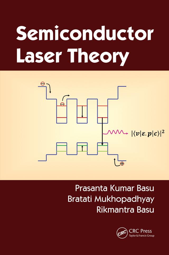 Semiconductor Laser Theory by Bratati Mukhopadhyay, Prasanta Kumar Basu, Rikmantra Basu